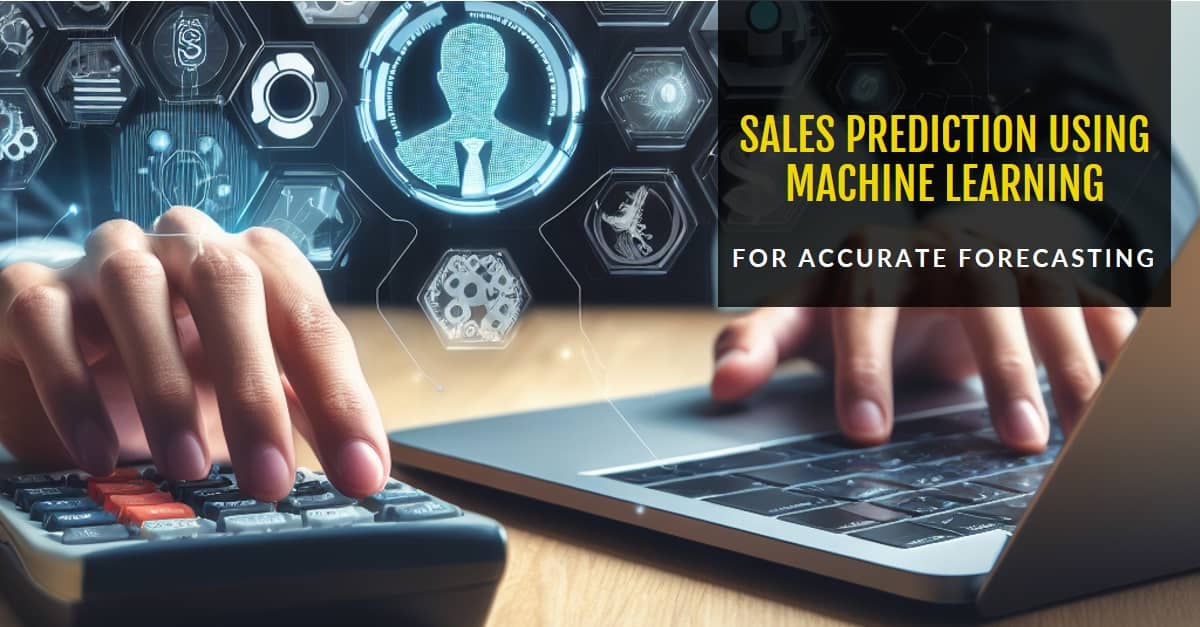Predicción de ventas utilizando el aprendizaje automático para realizar pronósticos precisos